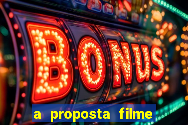 a proposta filme completo dublado topflix